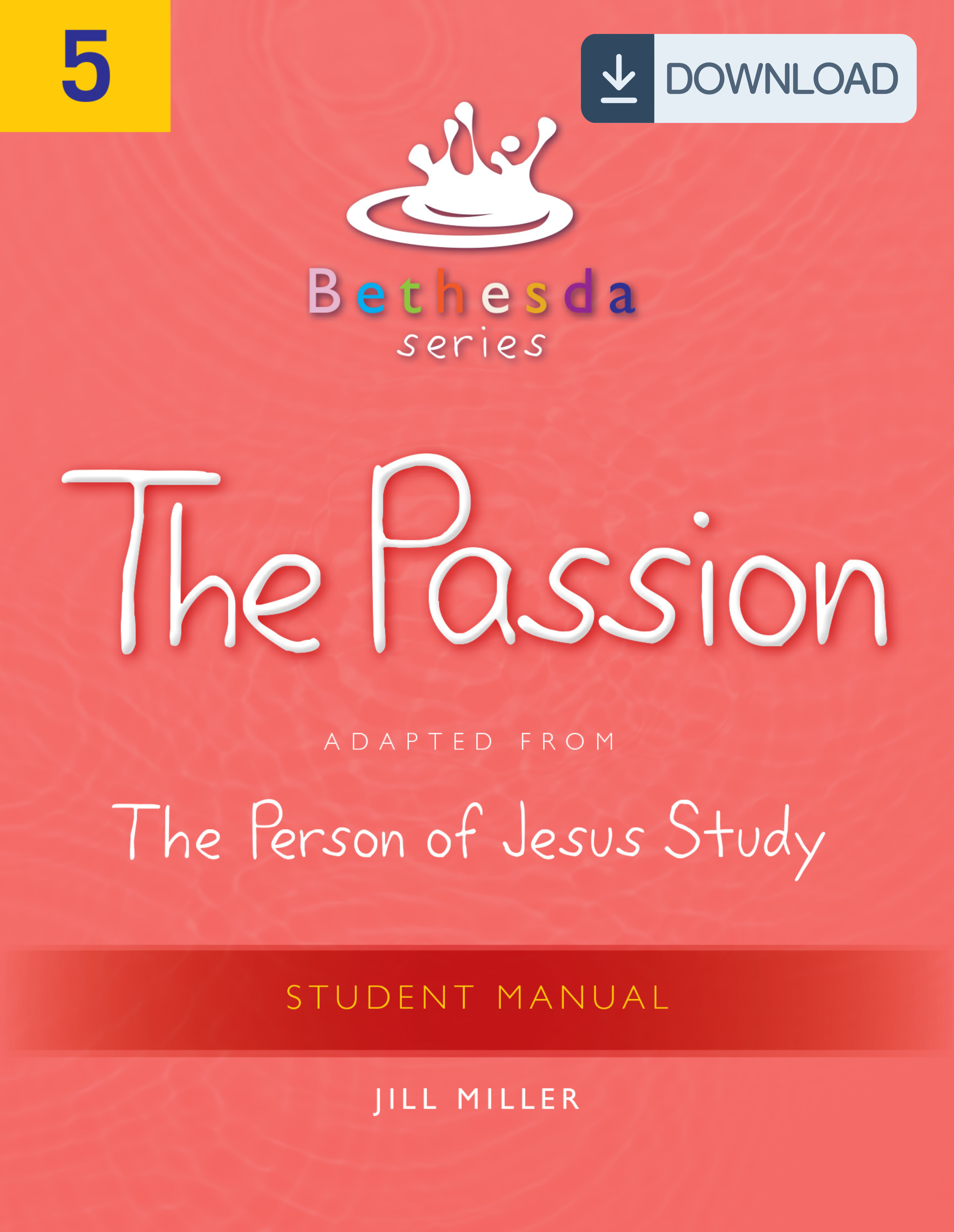 Bethesda Series, Unit 5: The Passion Student Manual (PDF)