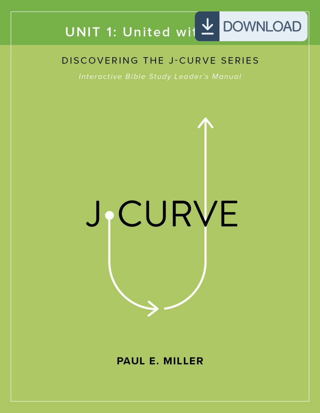 Discovering the J-Curve, Unit 1: United with Christ Leader&