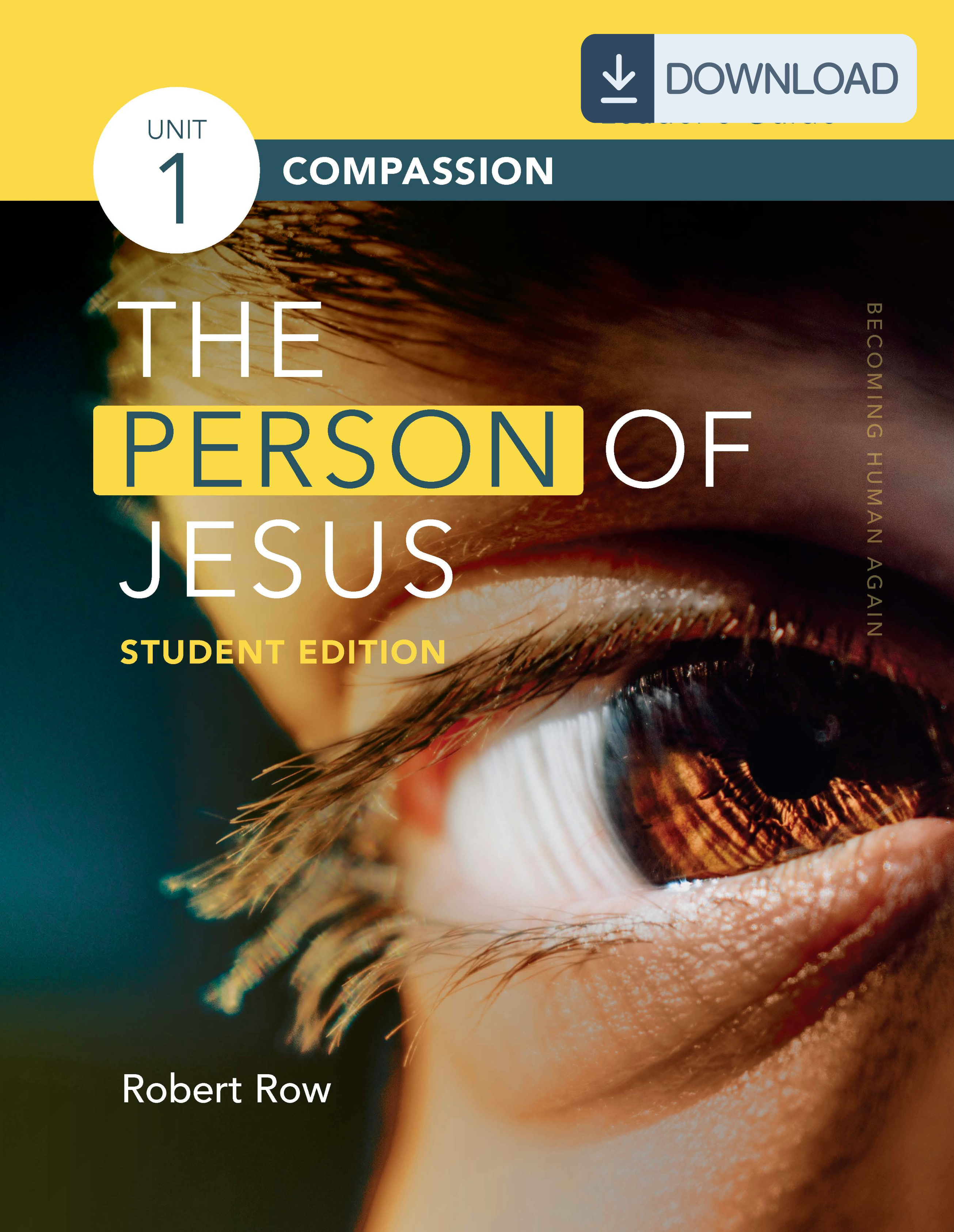 The Person of Jesus--Student Edition, Unit 1: Compassion Leader&