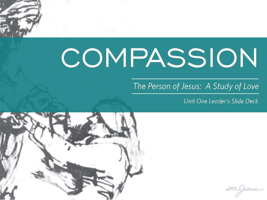The Person of Jesus, Unit 1: Compassion Leader&