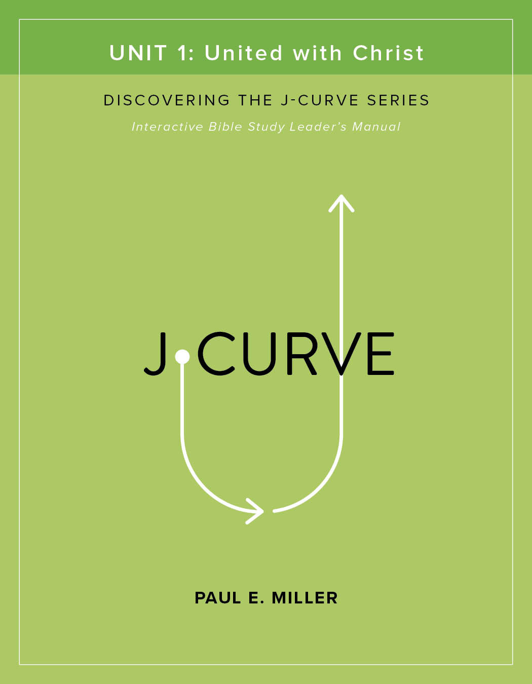 Discovering the J-Curve, Unit 1: United with Christ Leader&