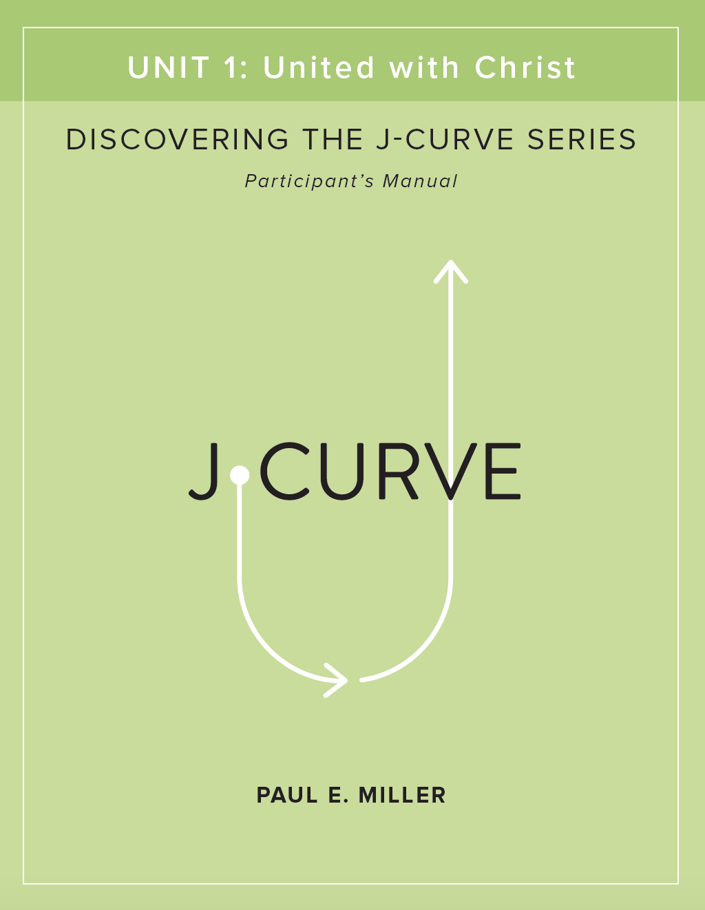 Discovering the J-Curve, Unit 1: United with Christ Participant&