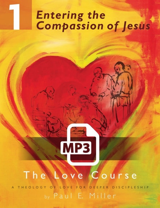 The Love Course, Unit 1: Entering the Compassion of Jesus Audio