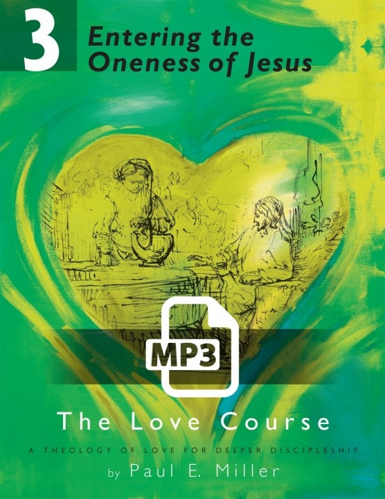 The Love Course, Unit 3: Entering the Oneness of Jesus Audio