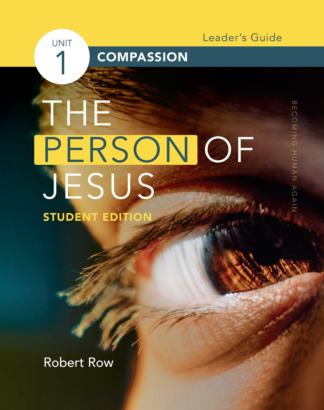 The Person of Jesus--Student Edition, Unit 1: Compassion Leader&