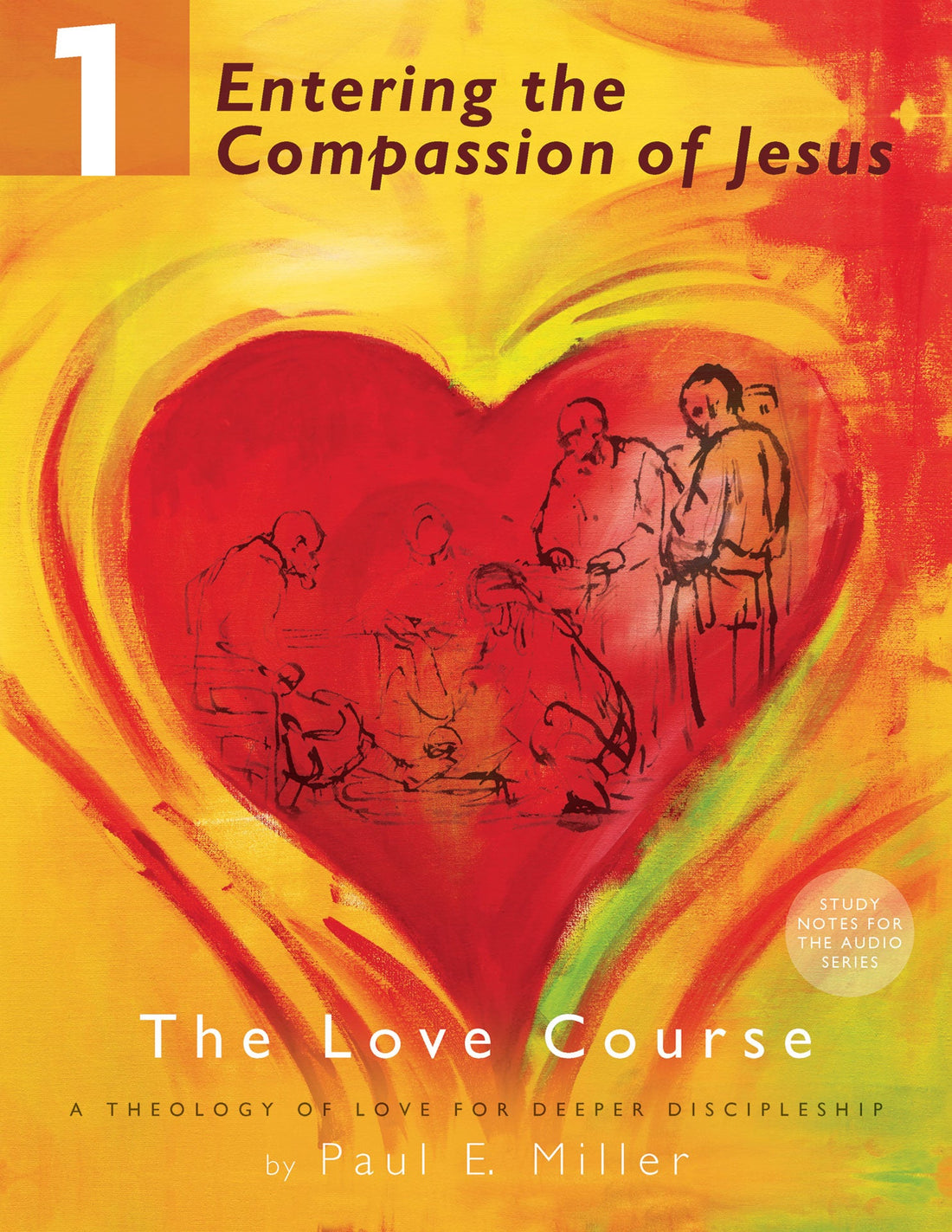 The Love Course, Unit 1: Entering the Compassion of Jesus Manual